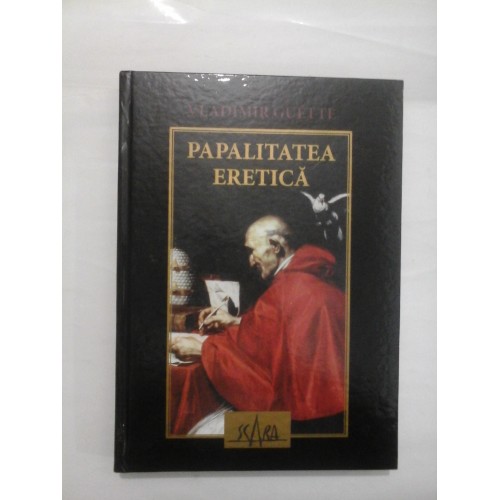 PAPALITATEA ERETICA - VLADIMIR GUETTE PAPALITATEA ERETICA - VLADIMIR GUETTE